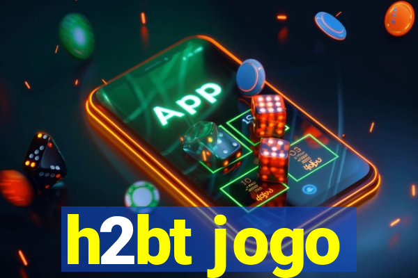 h2bt jogo